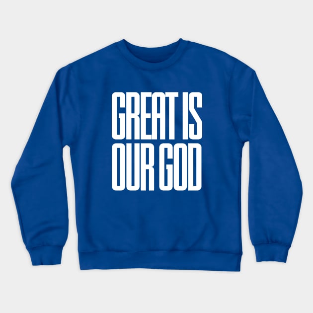 Great is our God Crewneck Sweatshirt by Lovelybrandingnprints